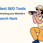The Best SEO Tools for Optimizing your Website’s Search Rank